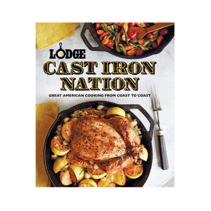 Lodge Cast Iron Nation Great American Cooking From Coast to Coast Cookbook