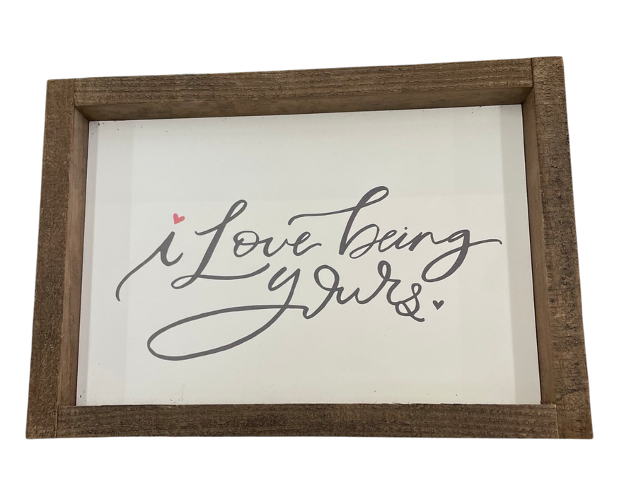 "I Love Being Yours" Framed Art  13.5" x 9.5" x 1.75" Made in Laurel, Mississippi