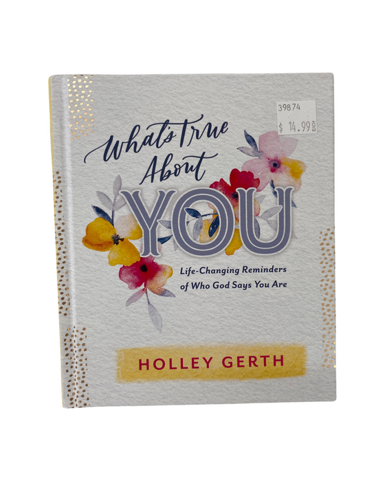 Holley Gerth-What’s True About You-Gift Book